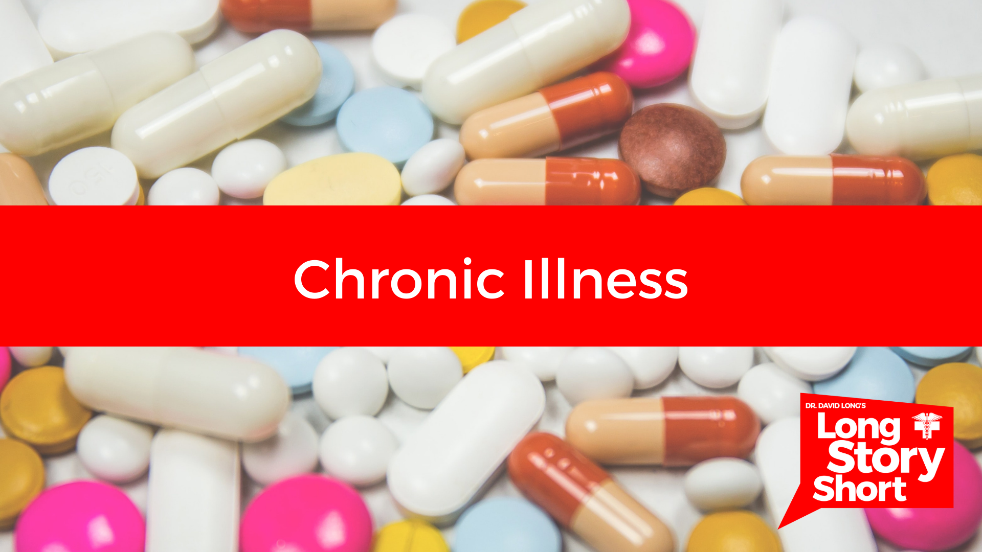 Read more about the article Chronic Illness  – Dr. David Long