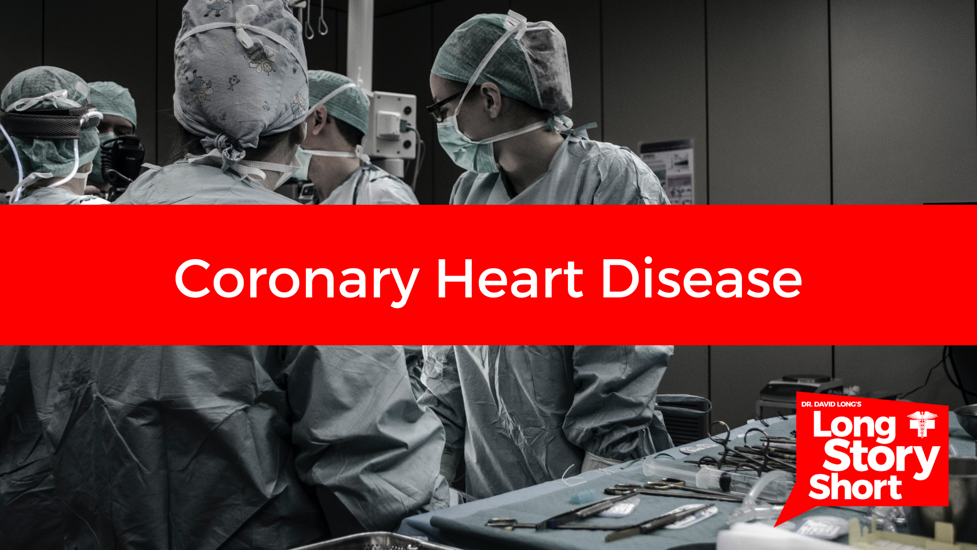 You are currently viewing Coronary Heart Disease – Dr. David Long