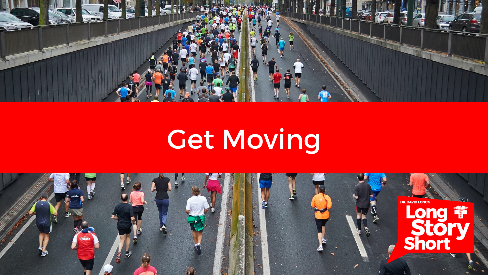 You are currently viewing GET MOVING – Dr. David Long