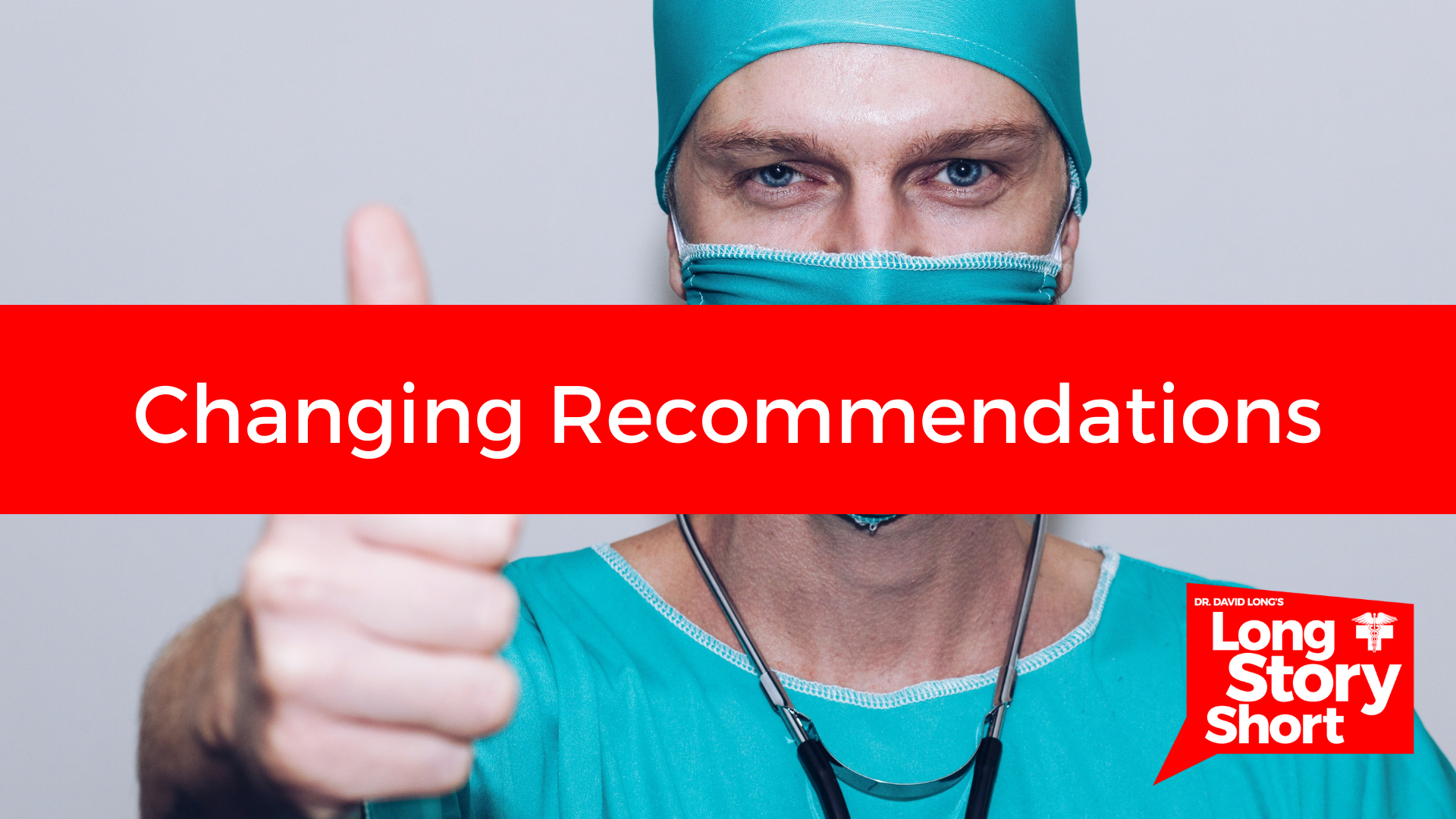 Read more about the article Changing Recommendations – Dr. David Long