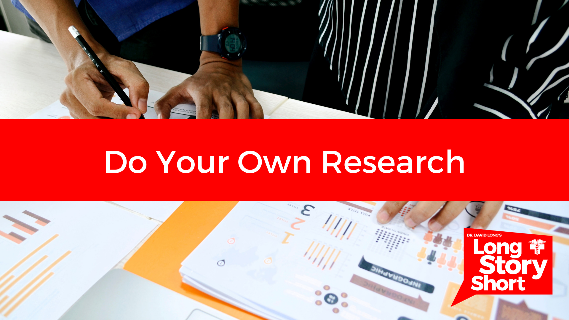 Read more about the article Do Your Own Research – Dr. David Long