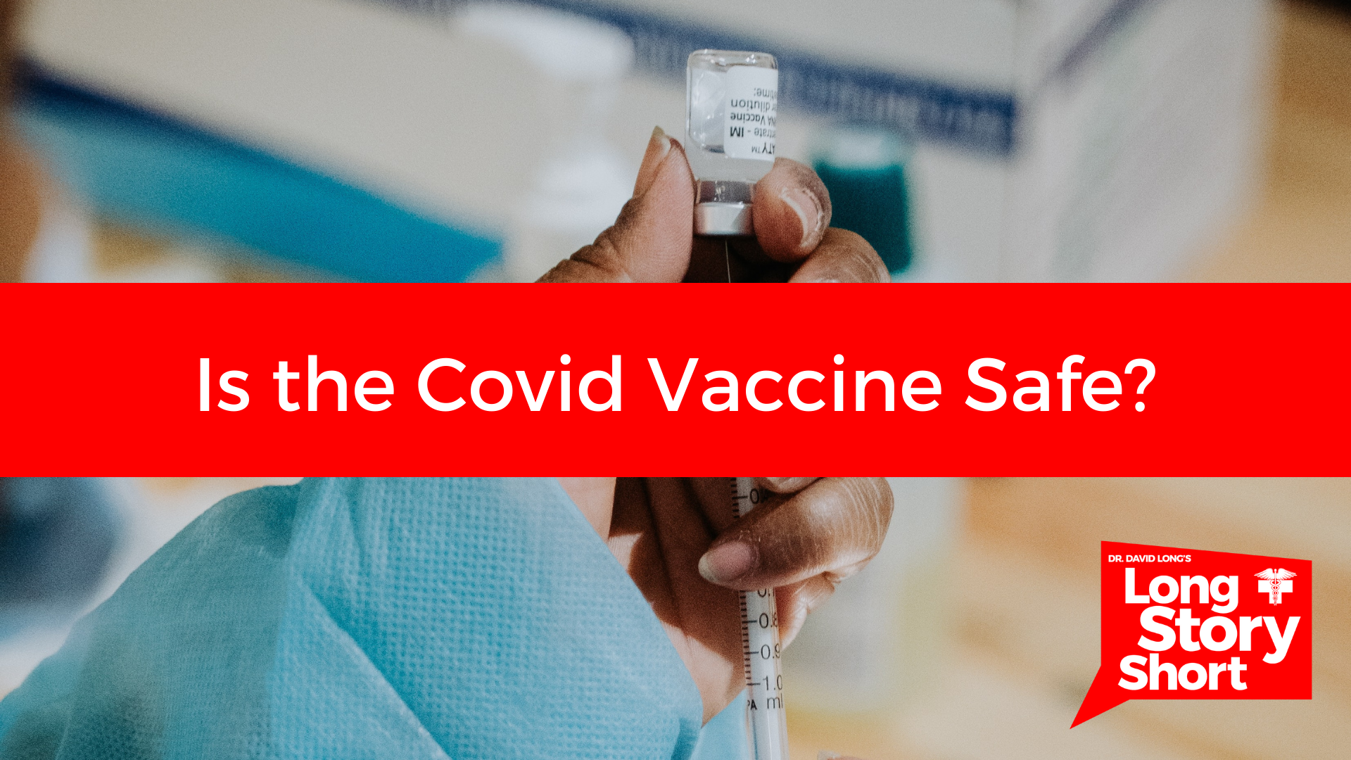Read more about the article Is The Covid Vaccine Safe? – Dr. David Long