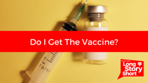 Read more about the article Do I Get the Vaccine? – Dr. David Long