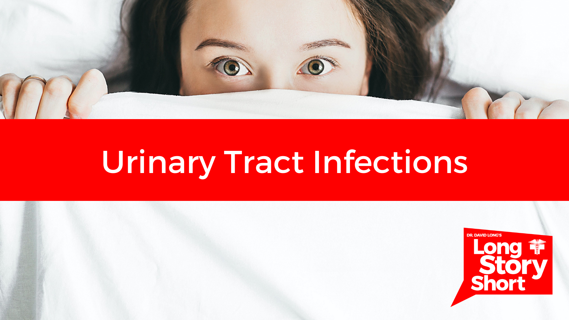 Read more about the article Urinary Tract Infections (UTI) – Dr. David Long