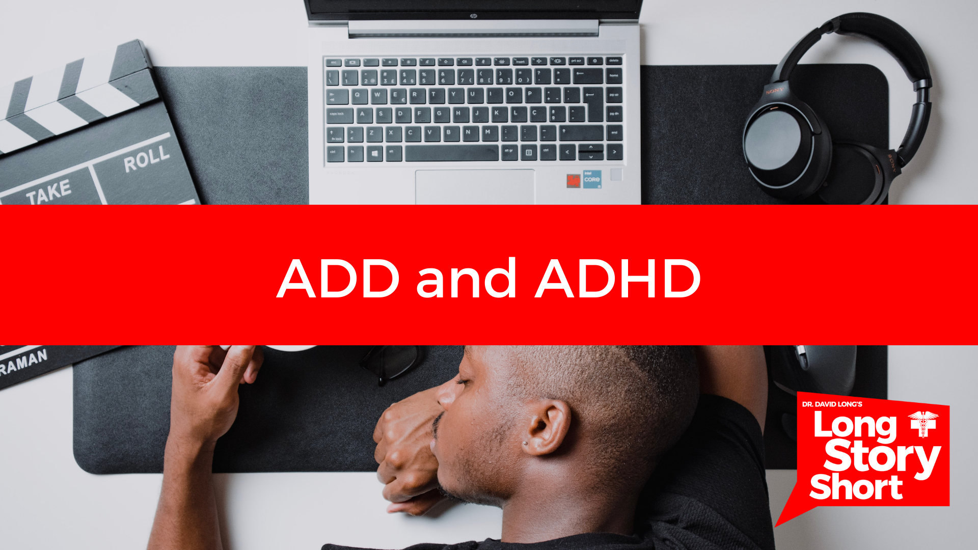 You are currently viewing ADD and ADHD – Dr. David Long