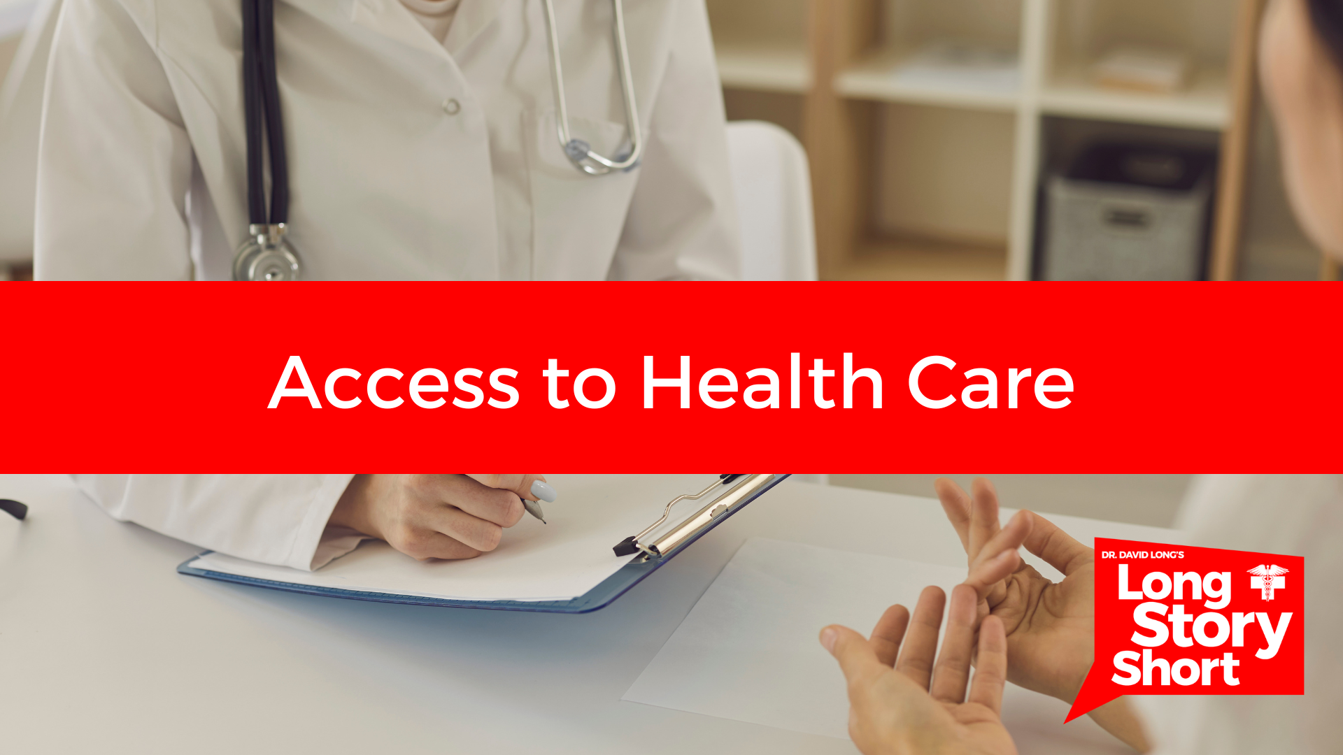 Read more about the article Access to Healthcare – Dr. David Long