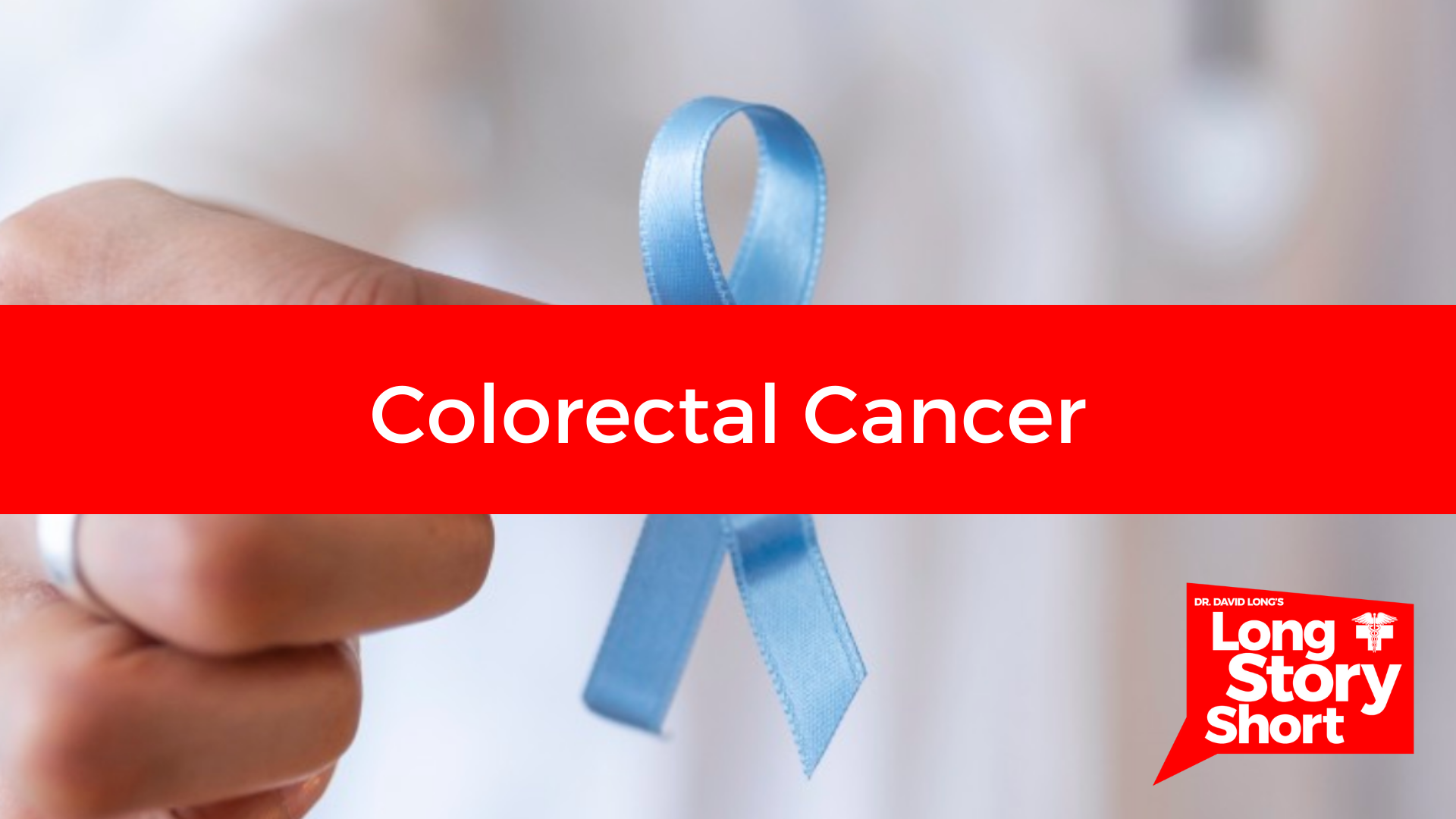 You are currently viewing Colorectal Cancer – Dr. David Long