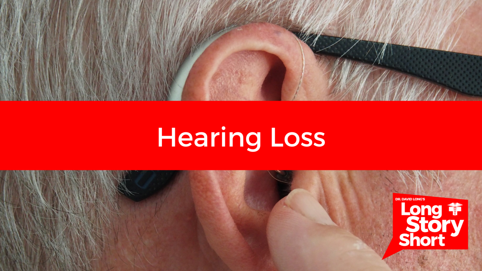 Hearing Loss Dr. David Long Lubbock Cooper Health Center