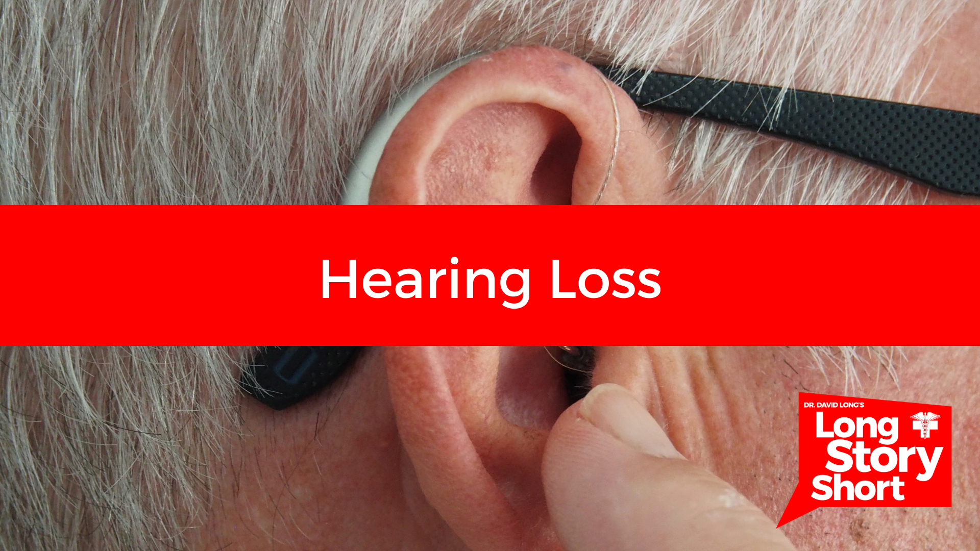 Read more about the article Hearing Loss – Dr. David Long