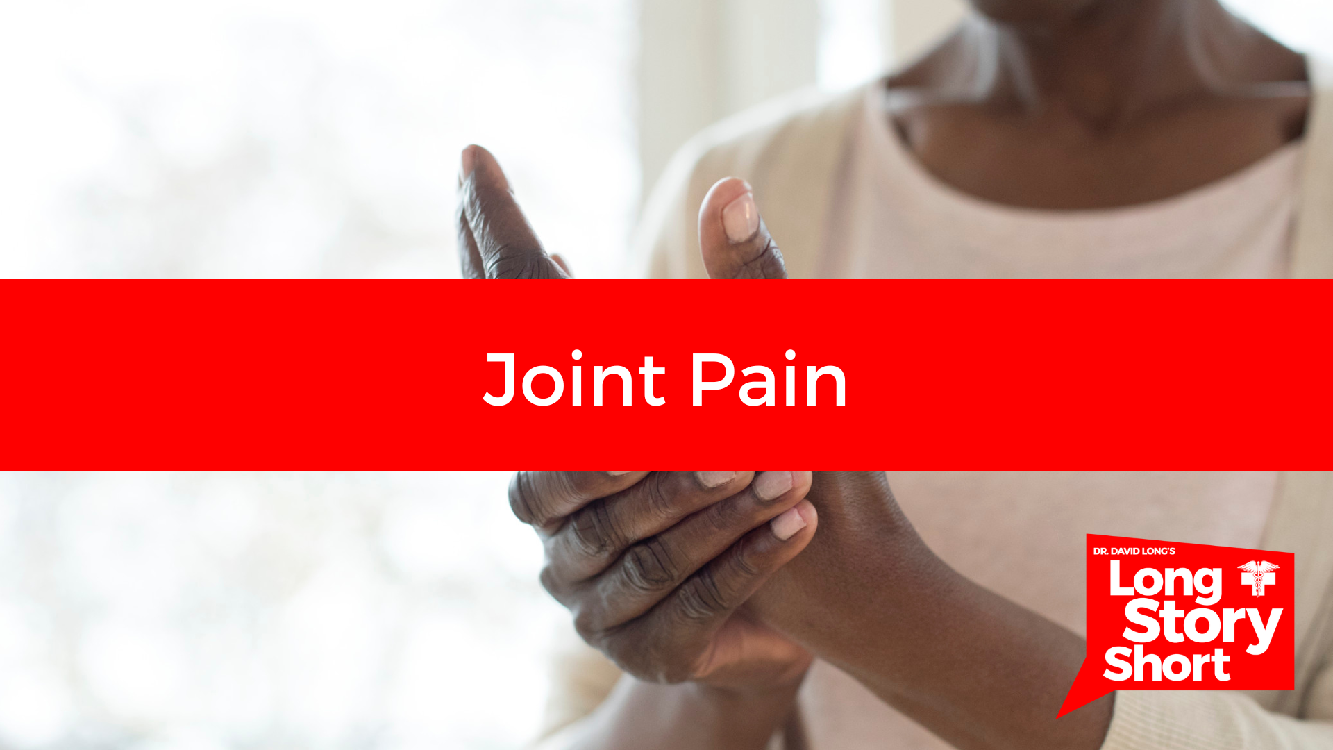 Read more about the article Joint Pain – Dr. David Long