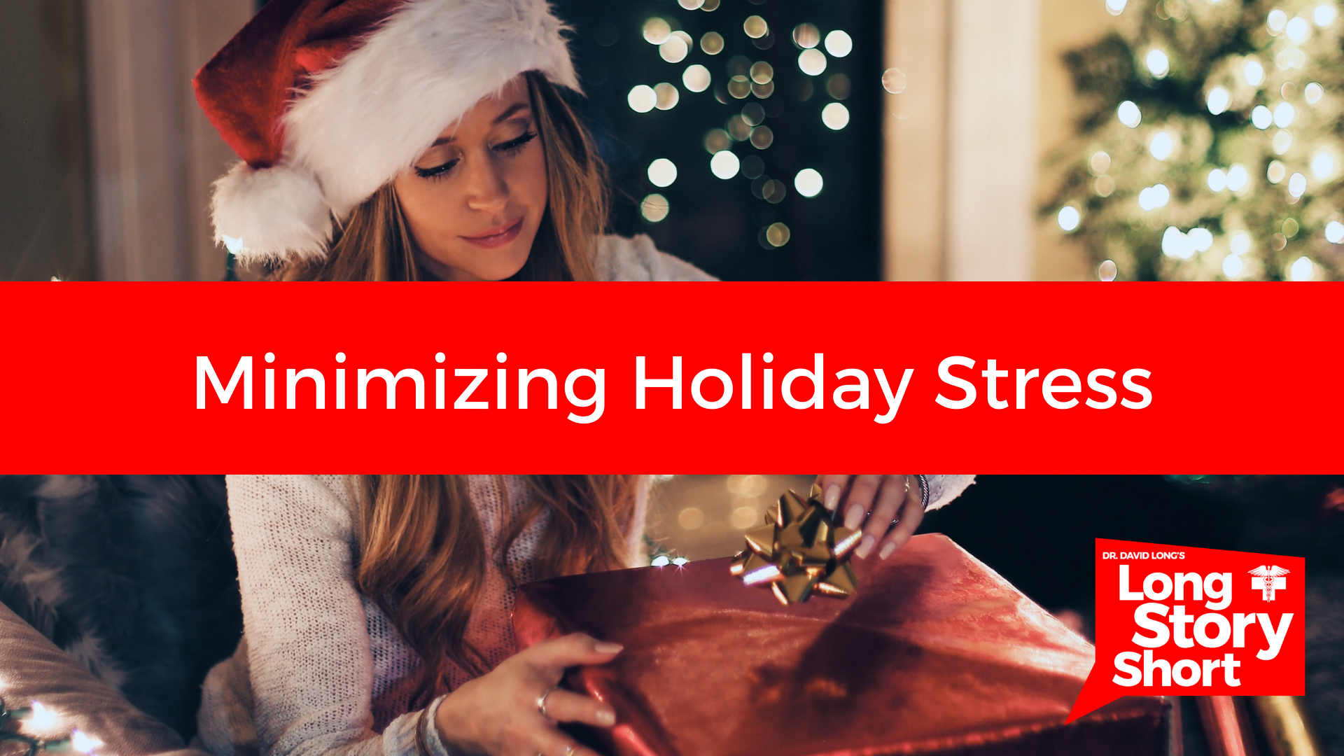 Read more about the article Minimizing Holiday Stress – Dr. David Long
