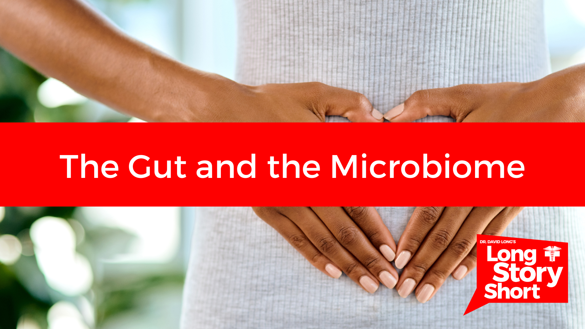 You are currently viewing The Gut and the Microbiome – Dr. David Long