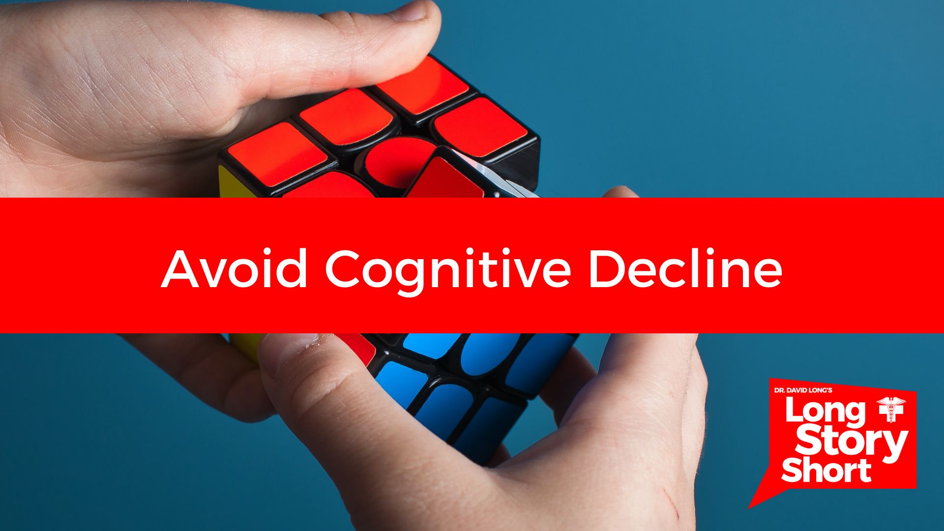 Read more about the article Avoid Cognitive Decline – Dr. David Long