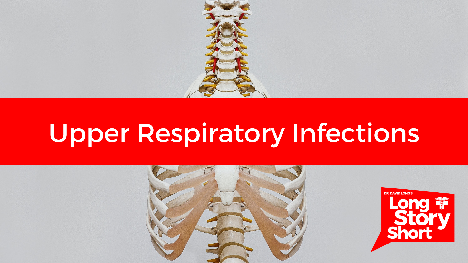 Read more about the article Upper Respiratory Infections – Dr. David Long