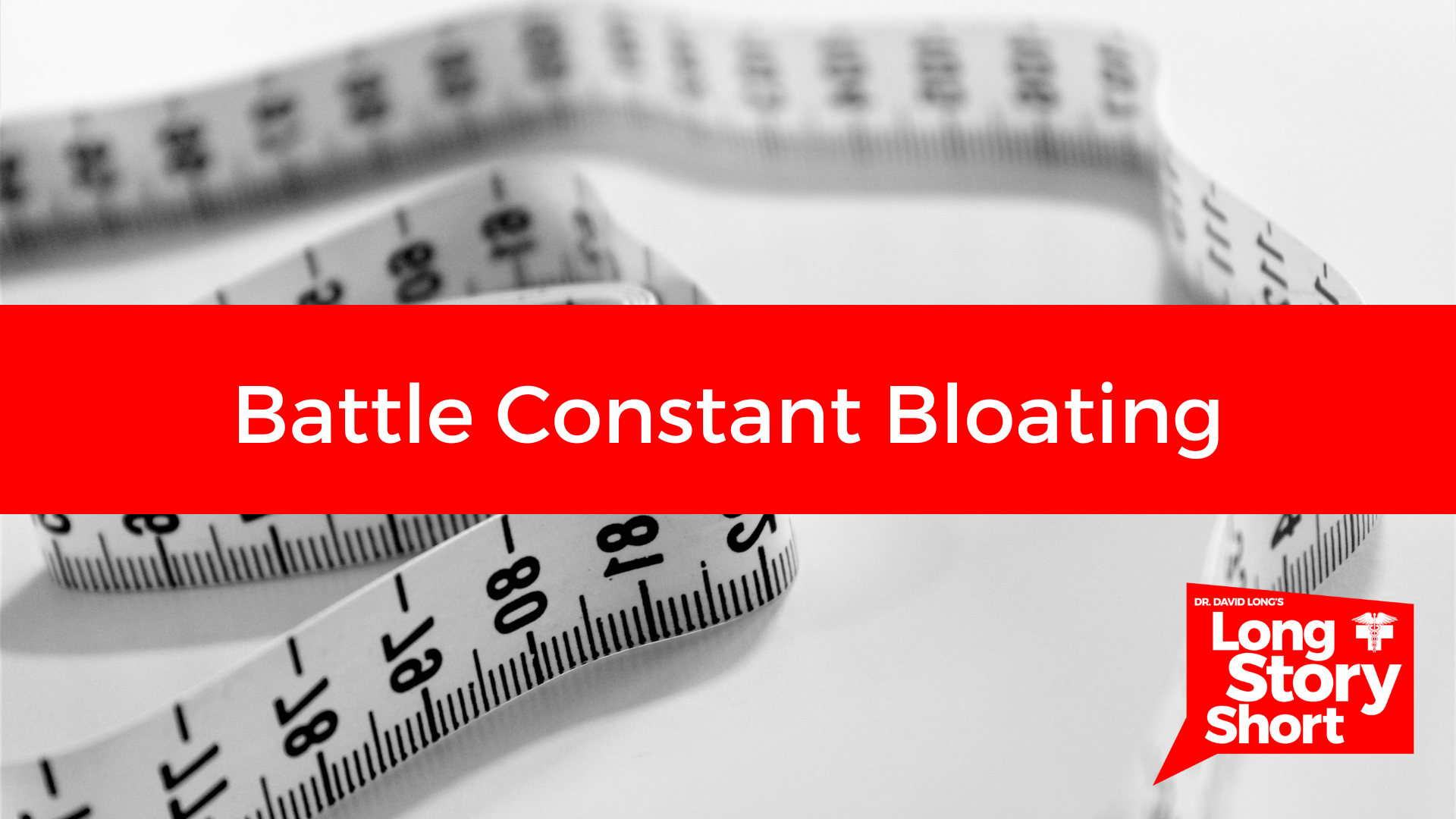 You are currently viewing How Do I Battle Constant Bloating? – Dr. David Long