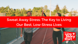 Read more about the article Sweat Away Stress: The Key to Living Our Best, Low-Stress Lives