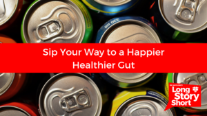 Sip Your Way to a Happier, Healthier Gut