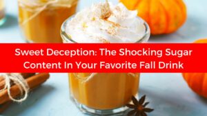 Read more about the article Sweet Deception: The Shocking Sugar Content in Your Favorite Fall Drink