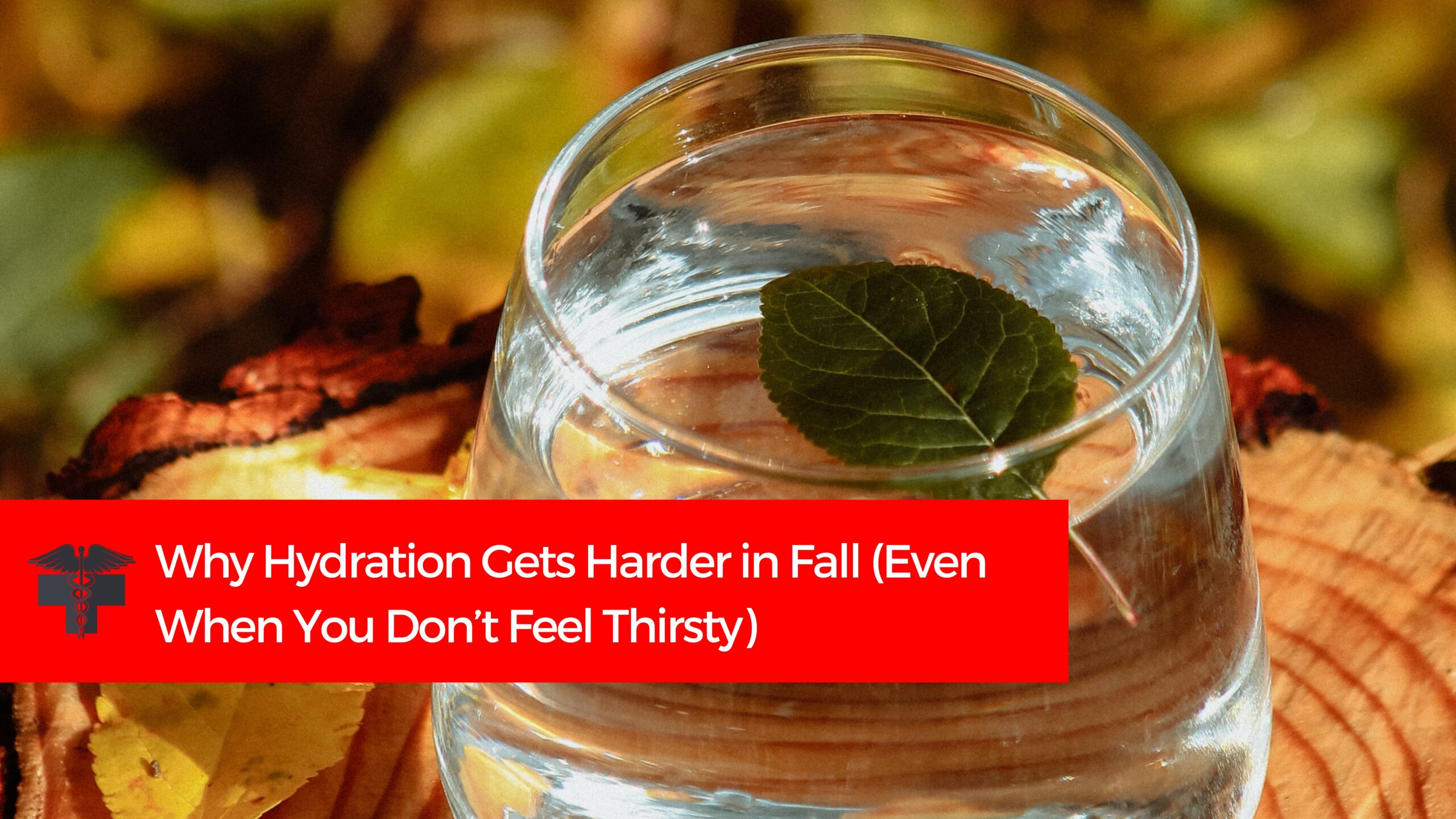 You are currently viewing Why Hydration Gets Harder in Fall (Even When You Don’t Feel Thirsty)