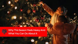 Read more about the article Why This Season Feels Heavy And What You Can Do About It