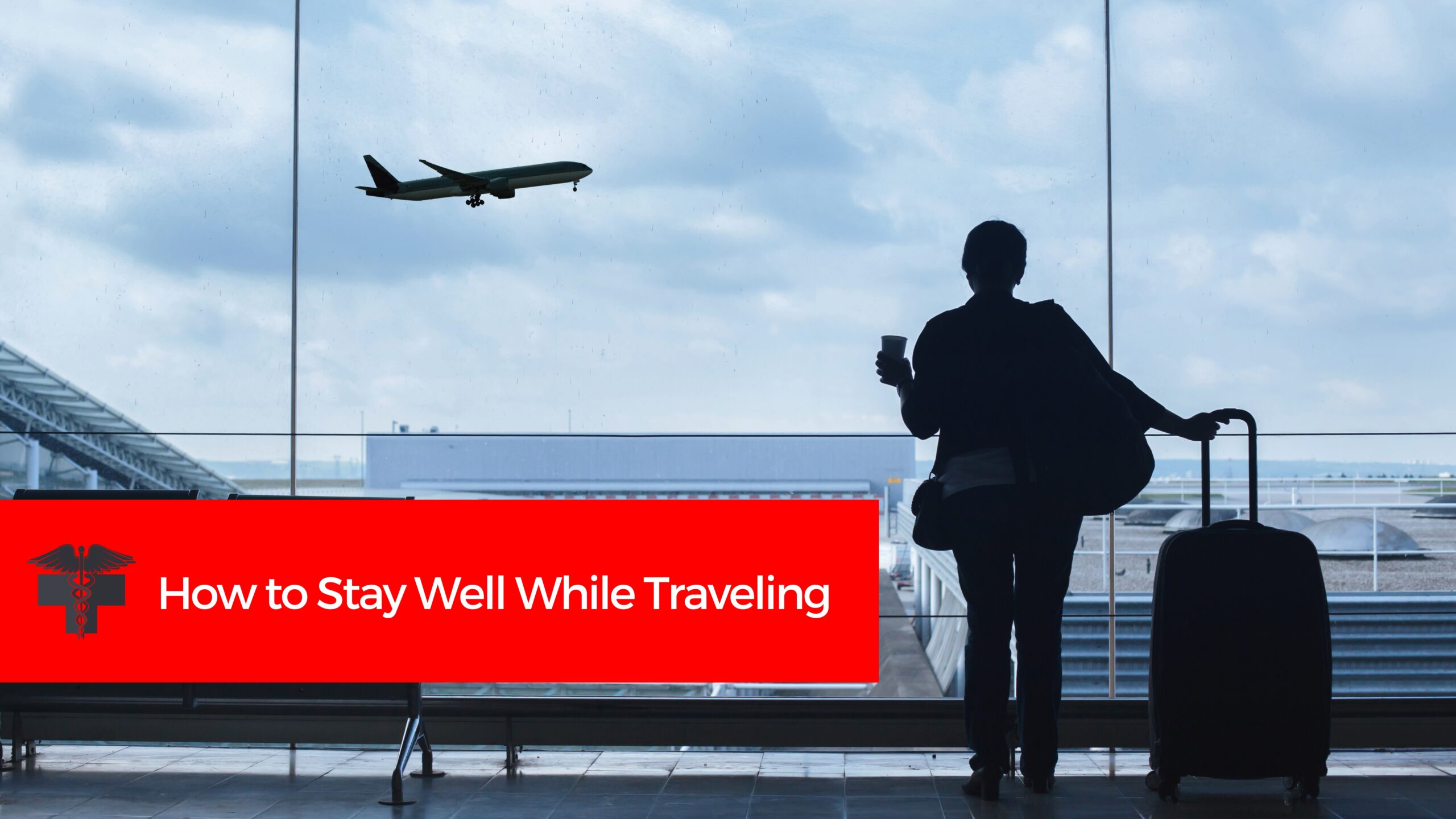 You are currently viewing How to Stay Well While Traveling