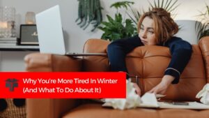 Read more about the article Why You’re More Tired in Winter (and What to Do About It)