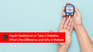 Read more about the article Insulin Resistance vs Type 2 Diabetes: What’s the Difference?