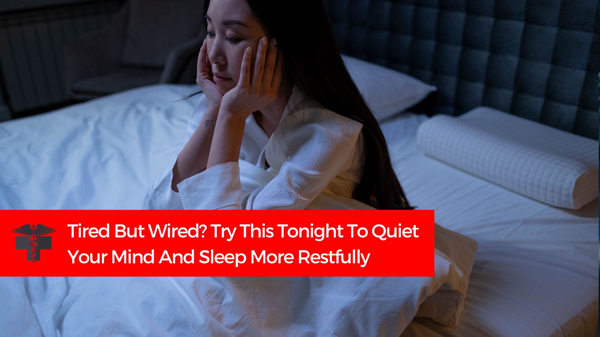 You are currently viewing Tired But Wired? Try This Tonight To Quiet Your Mind And Sleep More Restfully
