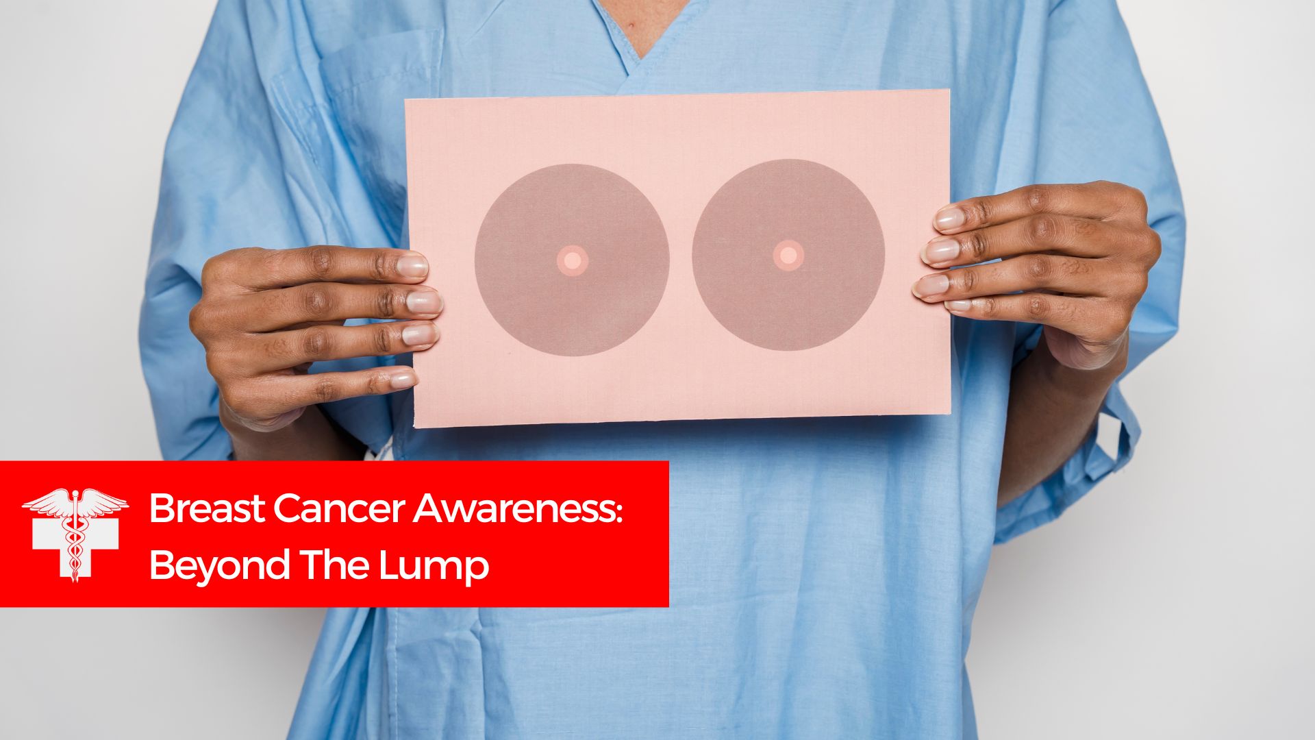 You are currently viewing Breast Cancer Awareness: Beyond The Lump